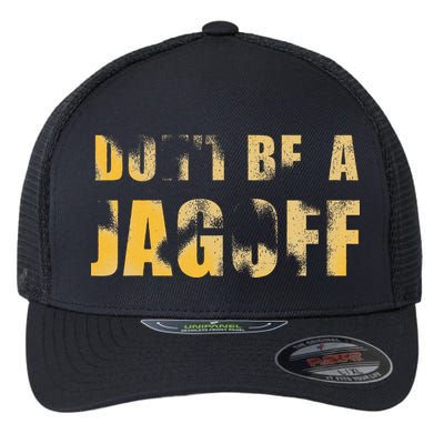 DonT Be A Jagoff Pittsburghese Distressed Flexfit Unipanel Trucker Cap
