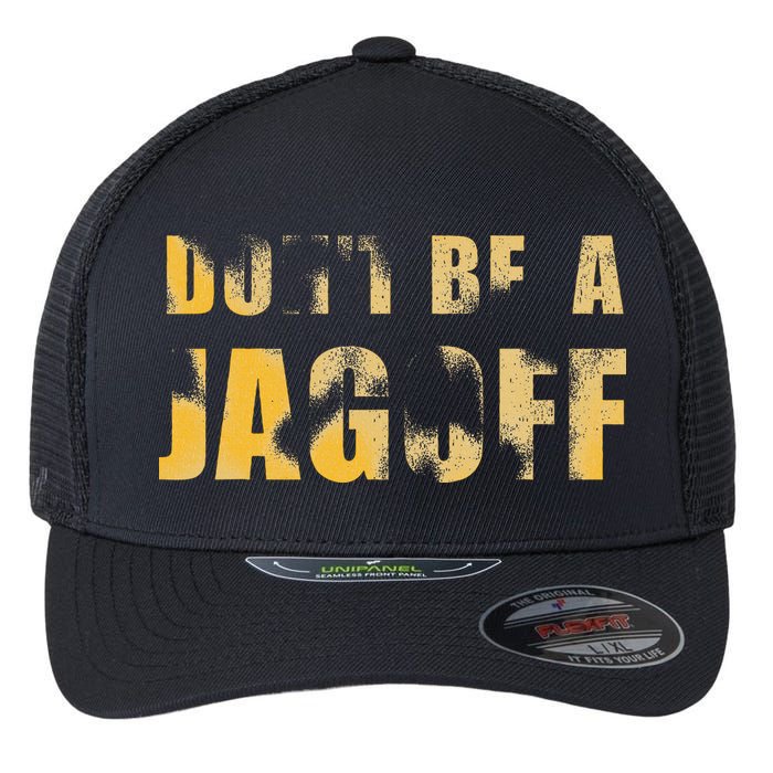 DonT Be A Jagoff Pittsburghese Distressed Flexfit Unipanel Trucker Cap