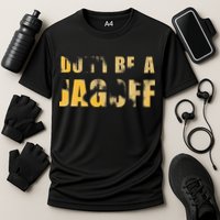 DonT Be A Jagoff Pittsburghese Distressed Performance Shirt