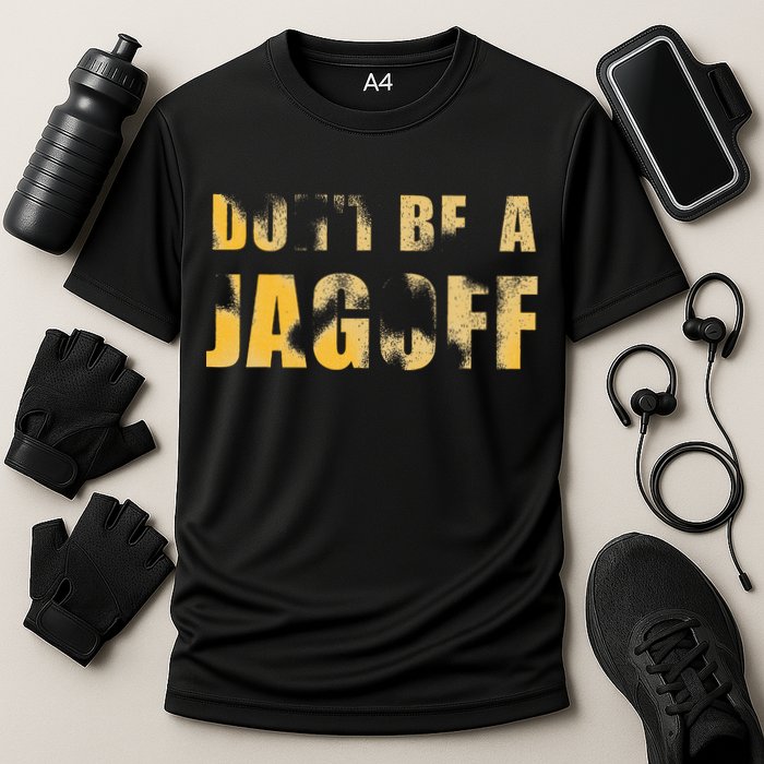 DonT Be A Jagoff Pittsburghese Distressed Performance Shirt