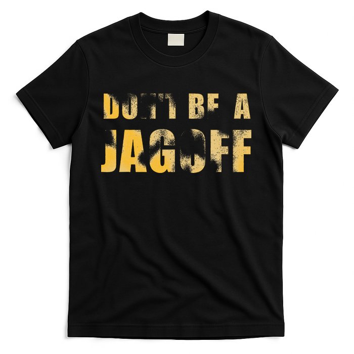 DonT Be A Jagoff Pittsburghese Distressed T-Shirt