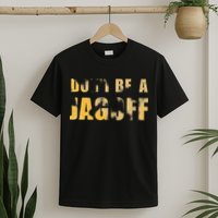 DonT Be A Jagoff Pittsburghese Distressed T-Shirt