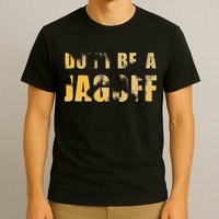 DonT Be A Jagoff Pittsburghese Distressed T-Shirt