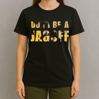 DonT Be A Jagoff Pittsburghese Distressed T-Shirt