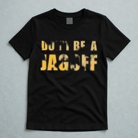 DonT Be A Jagoff Pittsburghese Distressed T-Shirt