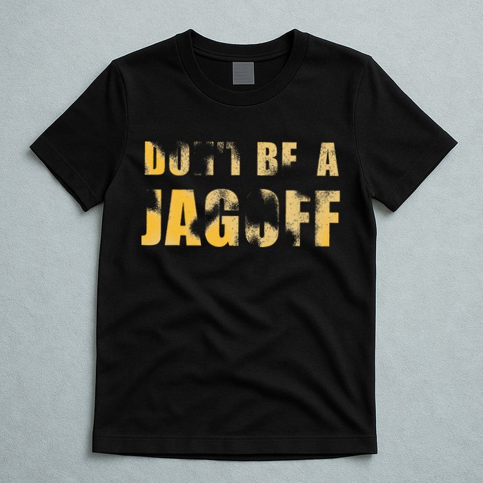 DonT Be A Jagoff Pittsburghese Distressed T-Shirt