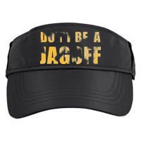 DonT Be A Jagoff Pittsburghese Distressed Adult Drive Performance Visor