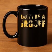 DonT Be A Jagoff Pittsburghese Distressed 11oz C Handle Ceramic Mug