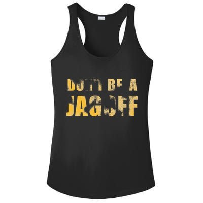 DonT Be A Jagoff Pittsburghese Distressed Ladies PosiCharge Competitor Racerback Tank