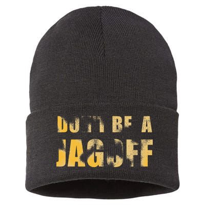 DonT Be A Jagoff Pittsburghese Distressed Sustainable Knit Beanie