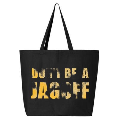 DonT Be A Jagoff Pittsburghese Distressed 25L Jumbo Tote