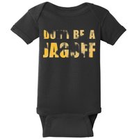 DonT Be A Jagoff Pittsburghese Distressed Baby Bodysuit