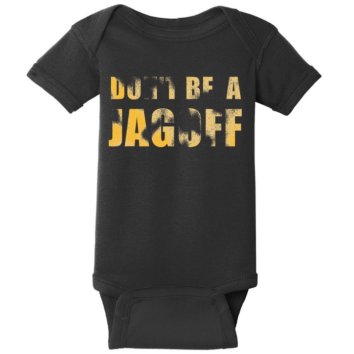 DonT Be A Jagoff Pittsburghese Distressed Baby Bodysuit