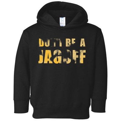 DonT Be A Jagoff Pittsburghese Distressed Toddler Hoodie