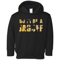 DonT Be A Jagoff Pittsburghese Distressed Toddler Hoodie