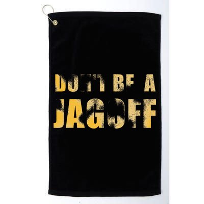 DonT Be A Jagoff Pittsburghese Distressed Golf Towel