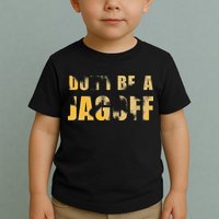DonT Be A Jagoff Pittsburghese Distressed Toddler T-Shirt