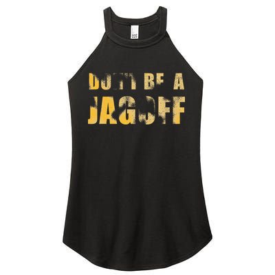 DonT Be A Jagoff Pittsburghese Distressed Women's Perfect Tri Rocker Tank