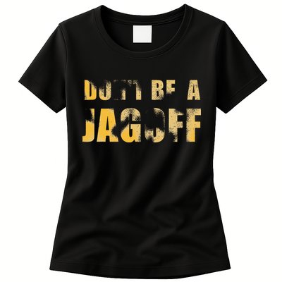 DonT Be A Jagoff Pittsburghese Distressed Womens T-Shirt