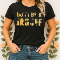 DonT Be A Jagoff Pittsburghese Distressed Womens T-Shirt