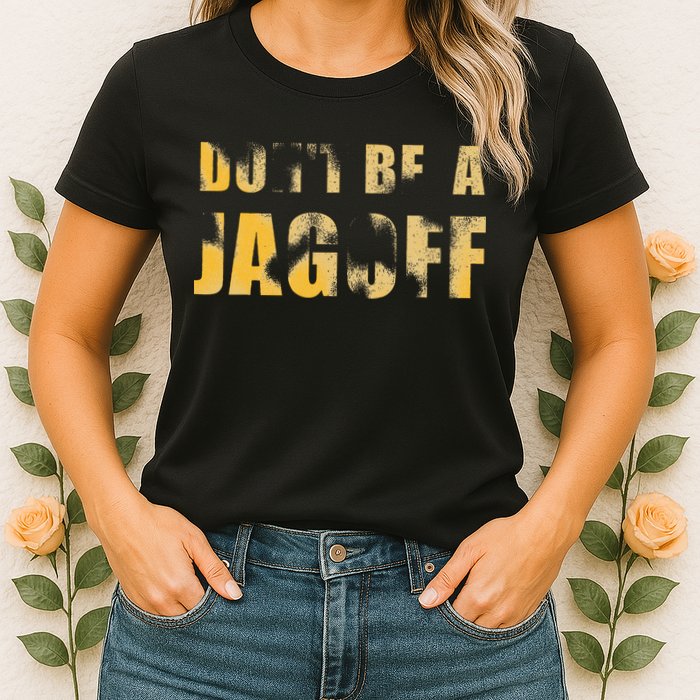 DonT Be A Jagoff Pittsburghese Distressed Womens T-Shirt