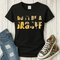 DonT Be A Jagoff Pittsburghese Distressed Womens T-Shirt