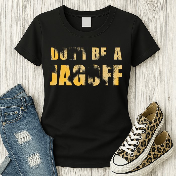 DonT Be A Jagoff Pittsburghese Distressed Womens T-Shirt