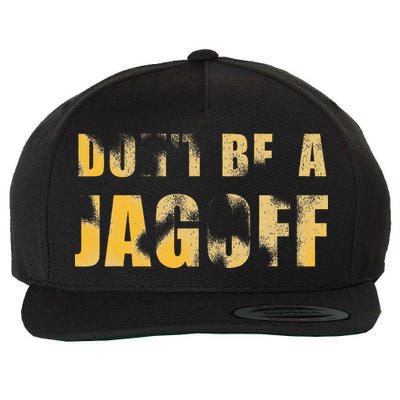 DonT Be A Jagoff Pittsburghese Distressed Wool Snapback Cap