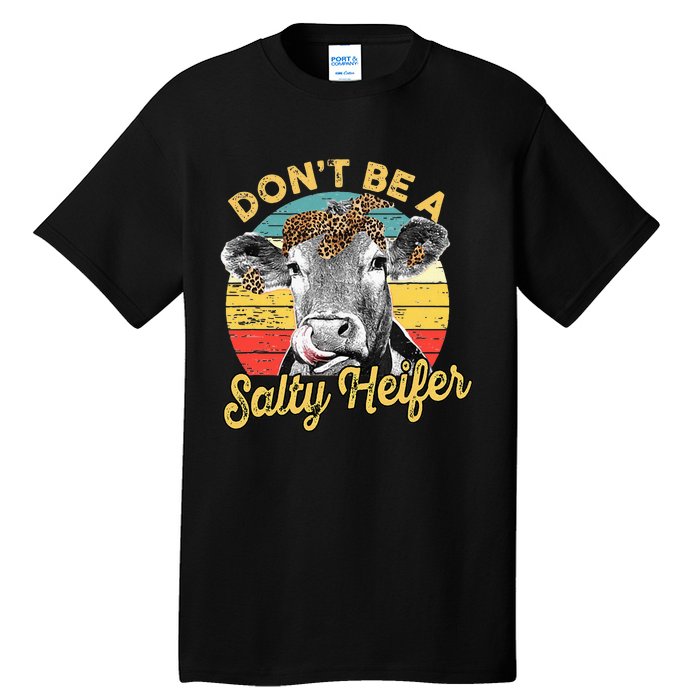 Dont Be A Salty Heifer Leopard Cow Lovers Vintage Farmer Tall T-Shirt