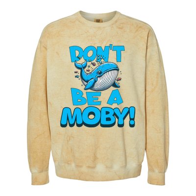 DonT Be A Moby Funny Whale Literary Humor Colorblast Crewneck Sweatshirt