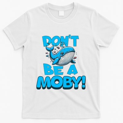 DonT Be A Moby Funny Whale Literary Humor T-Shirt