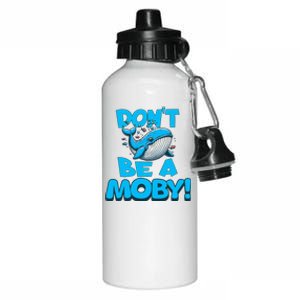 DonT Be A Moby Funny Whale Literary Humor Aluminum Water Bottle