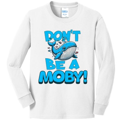 DonT Be A Moby Funny Whale Literary Humor Kids Long Sleeve Shirt