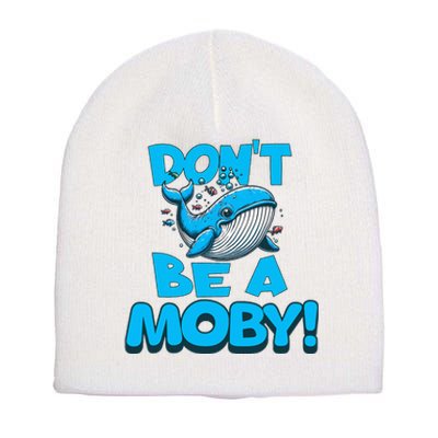 DonT Be A Moby Funny Whale Literary Humor Short Acrylic Beanie