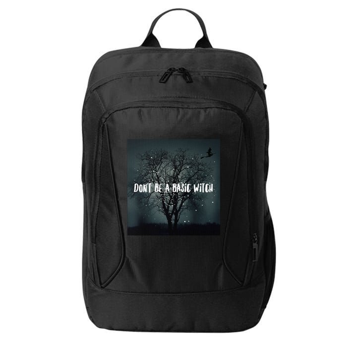 Dont Be A Basic Witch Funny Halloween Design Cool Gift City Backpack