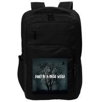 Dont Be A Basic Witch Funny Halloween Design Cool Gift Impact Tech Backpack