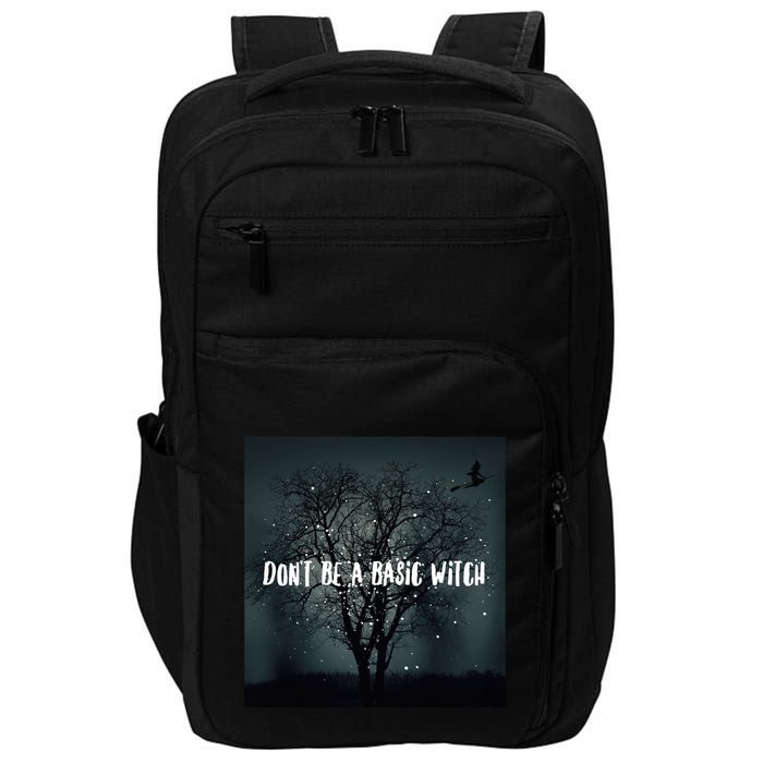 Dont Be A Basic Witch Funny Halloween Design Cool Gift Impact Tech Backpack