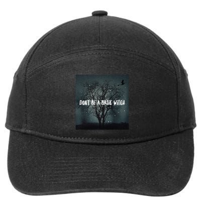 Dont Be A Basic Witch Funny Halloween Design Cool Gift 7-Panel Snapback Hat