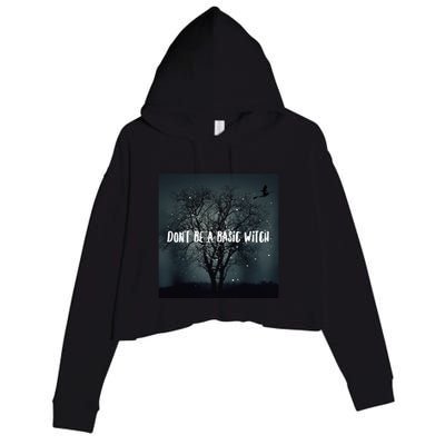 Dont Be A Basic Witch Funny Halloween Design Cool Gift Crop Fleece Hoodie