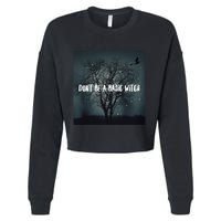 Dont Be A Basic Witch Funny Halloween Design Cool Gift Cropped Pullover Crew