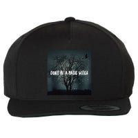 Dont Be A Basic Witch Funny Halloween Design Cool Gift Wool Snapback Cap