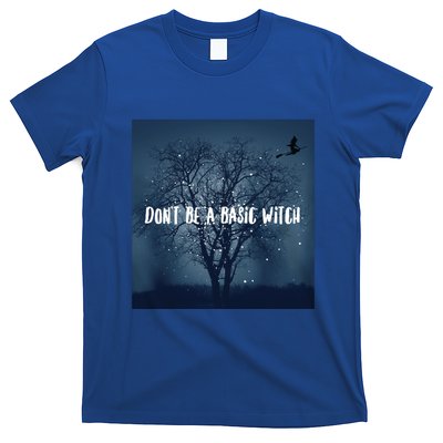 Dont Be A Basic Witch Funny Halloween Design Cool Gift T-Shirt