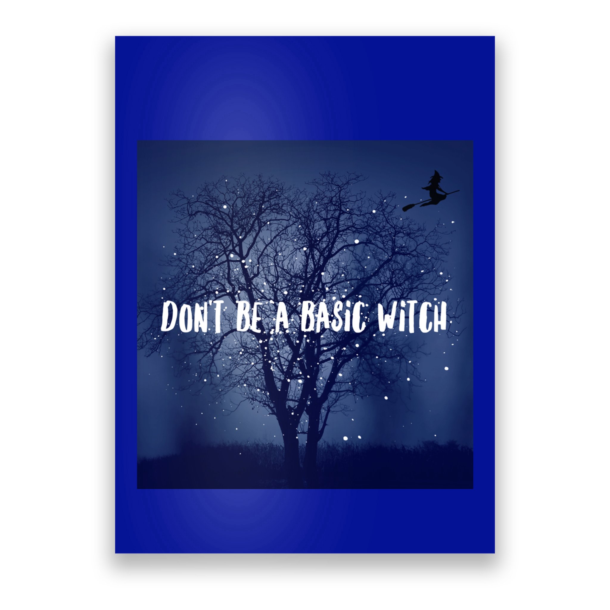 Dont Be A Basic Witch Funny Halloween Design Cool Gift Poster