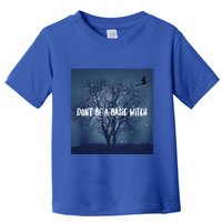 Dont Be A Basic Witch Funny Halloween Design Cool Gift Toddler T-Shirt