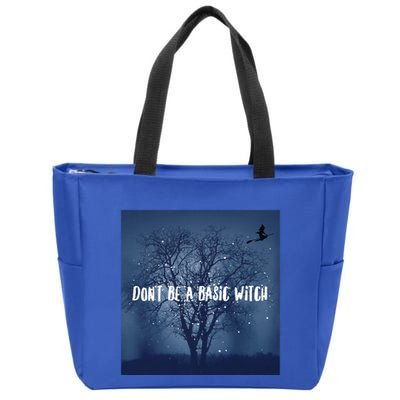 Dont Be A Basic Witch Funny Halloween Design Cool Gift Zip Tote Bag