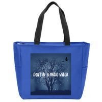 Dont Be A Basic Witch Funny Halloween Design Cool Gift Zip Tote Bag