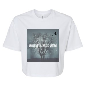 Dont Be A Basic Witch Funny Halloween Design Cool Gift Bella+Canvas Jersey Crop Tee