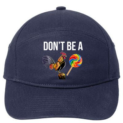 DonT Be A Sucker Cock Funny Rooster Inappropriate Humor 7-Panel Snapback Hat