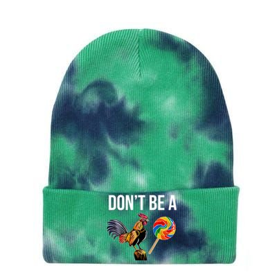 DonT Be A Sucker Cock Funny Rooster Inappropriate Humor Tie Dye 12in Knit Beanie