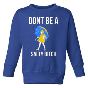 DonT Be A Salty Toddler Sweatshirt